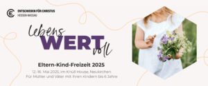 Eltern-Kind-Freizeit 2025 unter dem Motto Lebenswert - Wertvoll