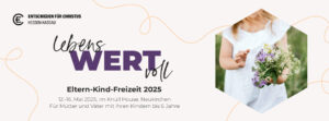 Eltern-Kind-Freizeit 2025 unter dem Motto Lebenswert - Wertvoll