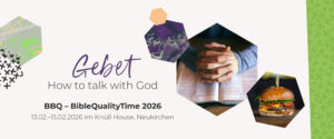 Einladung zu BBQ 2026 mit dem Thema Gebet - How to talk with God vom 13. bis 15. Februar 2026 im Knüll House, Neukirchen