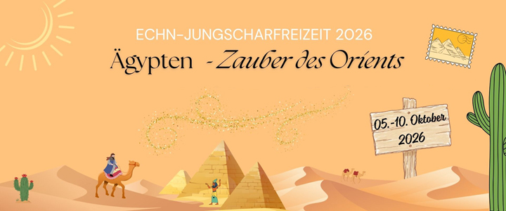 Anmelden zur Jungscharfreizeit 2026 Titelbild Jungscharfreizeit 2026 "Ägypten - Zauber des Orients" - zu sehen ist eine Wüstenlandschaft, Pyramiden, ein Kamelreiter und ein Kaktus sowie das Hinweisschild "5. bis 10. Oktober 2026"