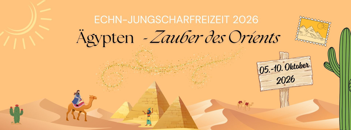Titelbild Jungscharfreizeit 2026 "Ägypten - Zauber des Orients" - zu sehen ist eine Wüstenlandschaft, Pyramiden, ein Kamelreiter und ein Kaktus sowie das Hinweisschild "5. bis 10. Oktober 2026"